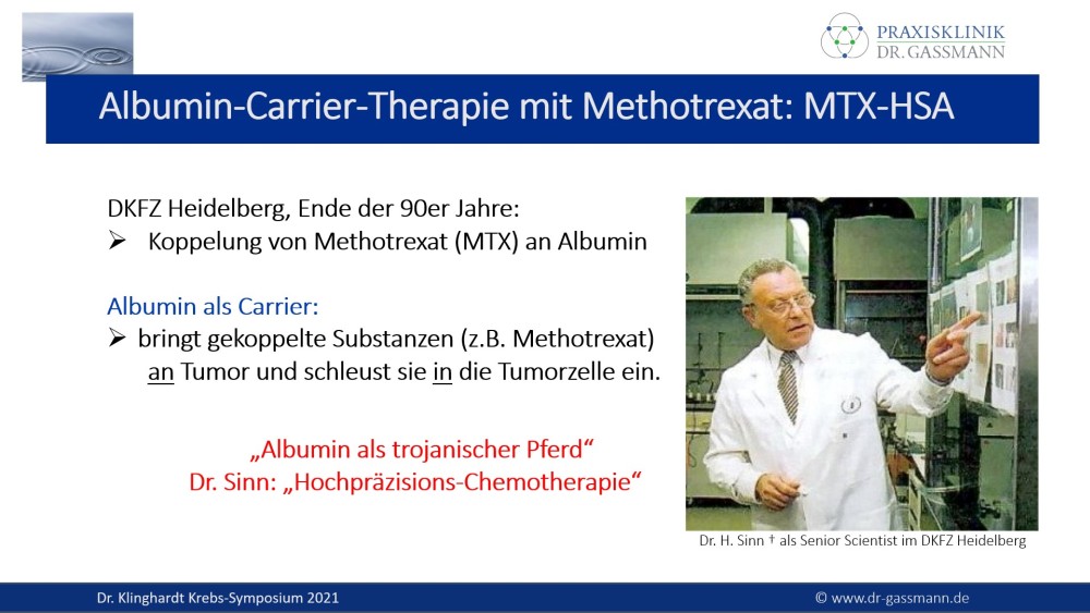Albumin-Carrier-Therapie mit Methotrexat (MTX-HSA): Koppelung von Methotrexat (MTX) an Albumin, Albumin bringt gekoppelte Substanzen (z.B. Methotrexat an den Tumor und schleust sie in die Tumorzelle ein. Albumin wirkt so als 